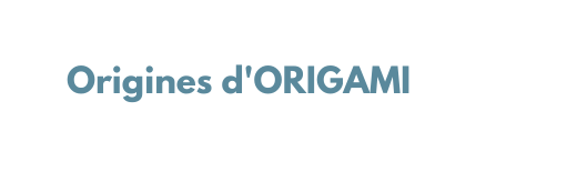 Origines d ORIGAMI